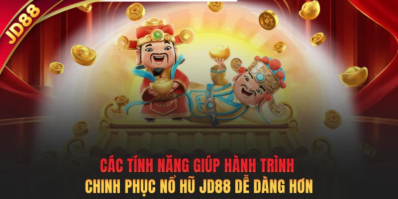 Các tính năng giúp hành trình chinh phục nổ hũ JD88 dễ dàng hơn
