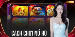 Cách Chơi Nổ Hũ