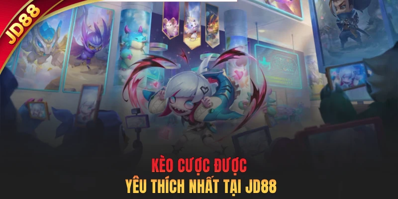 Kèo cược được yêu thích nhất tại JD88