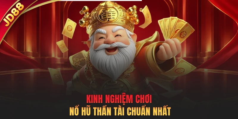 Kinh nghiệm chơi nổ hũ thần tài chuẩn nhất