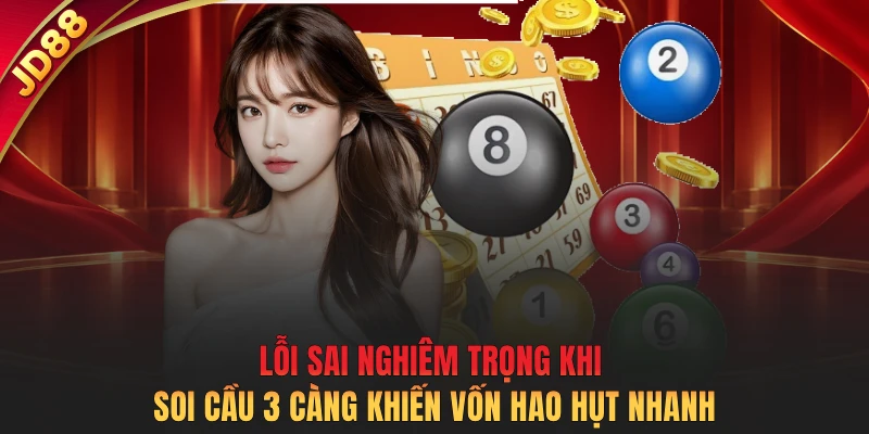 Lỗi sai nghiêm trọng khi soi cầu 3 càng khiến vốn hao hụt nhanh 