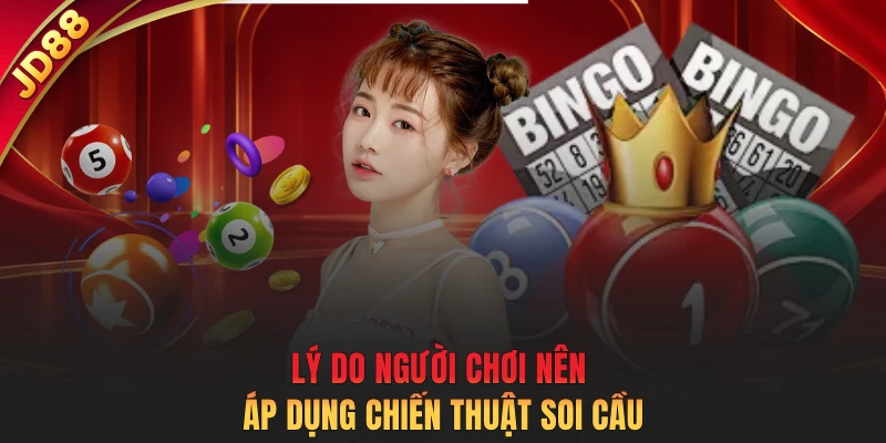 Lý do người chơi nên áp dụng chiến thuật soi cầu