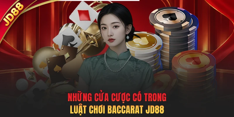 Những cửa cược có trong luật chơi Baccarat JD88