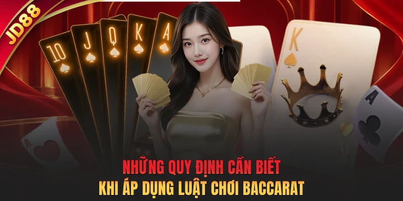 Những quy định cần biết khi áp dụng luật chơi Baccarat
